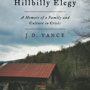 Hillbilly Elegy: A Memoir of a Family and Culture in Crisis