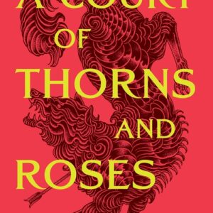 A Court of Thorns and Roses (A Court of Thorns and Roses, #1)
