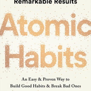 Atomic Habits: An Easy & Proven Way to Build Good Habits & Break Bad Ones