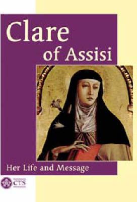 Clare of Assisi: Her Life and Message