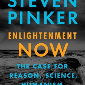 Enlightenment Now: The Case for Reason, Science, Humanism, and Progress