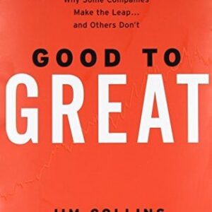 Good to Great: Why Some Companies Make the Leap... and Others Don't
