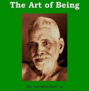 Happiness and the Art of Being: An introduction to the philosophy and practice of the spiritual teachings of Bhagavan Sri Ramana