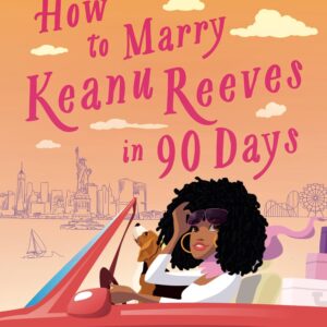 How to Marry Keanu Reeves in 90 Days