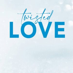 Twisted Love (Twisted, #1)