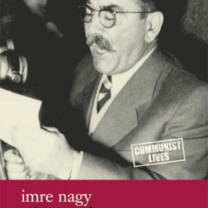 Imre Nagy: A Biography (Communist Lives)