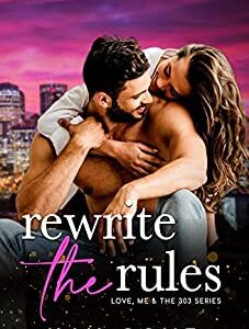Rewrite the Rules (Love, Me & the 303, #2)