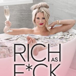 Rich As F*ck: More Money Than You Know What to Do With
