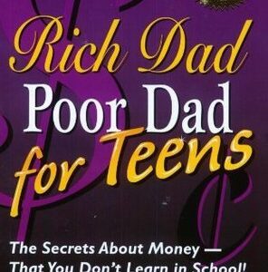Rich Dad Poor Dad for Teens: The Secrets About Money - That You Don't Learn in School!