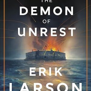 The Demon of Unrest: A Saga of Hubris, Heartbreak, and Heroism at the Dawn of the Civil War