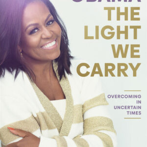 The Light We Carry: Overcoming in Uncertain Times